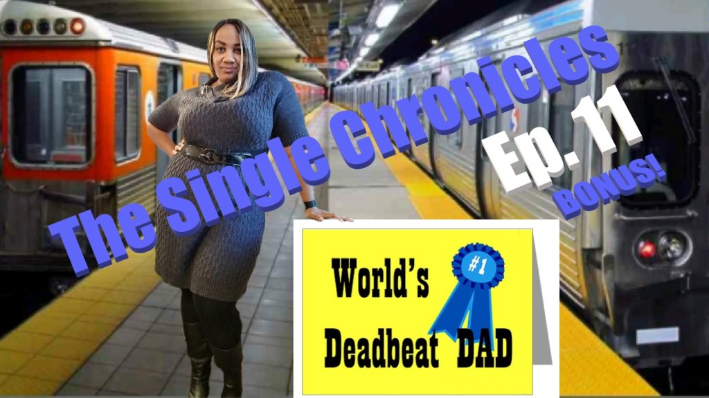 The Single Chronicles Ep. 11 (bonus one about Father’s&nbsp;Day)