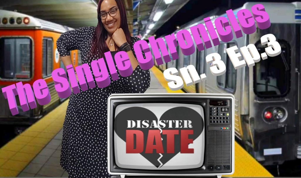 The Single Chronicles Sn.3 Ep.3 (the one about the bad&nbsp;date)