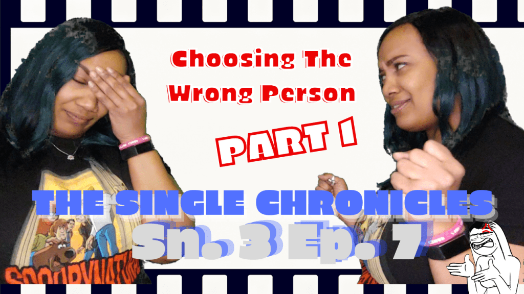 The Single Chronicles: I Was A Loser Chooser? (Sn.3 Ep.7)