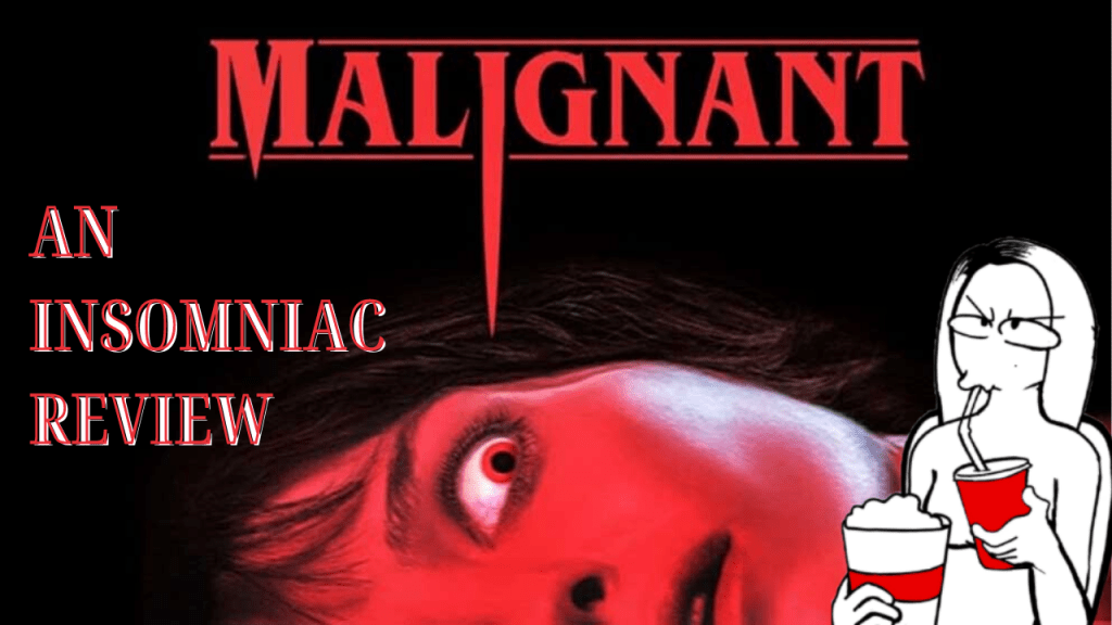 Malignant: An Insomniac&nbsp;Review